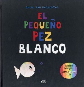 El pequeno pez blanco de Guido Van Genechten - Edicion bilingue castellano ingles El pequeno pez blanco de Guido Van Genechten - Edicion bilingue castellano ingles
