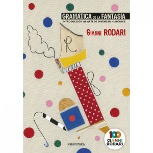 Gramatica de la fantasia de Gianni Rodari - Nueva edición Kalandraka