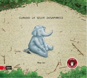 El cuento que quería ser leido - Libros infantiles sobre bibliotecas Cuando la selva desaparece - Libro sobre medioambiente y ecología