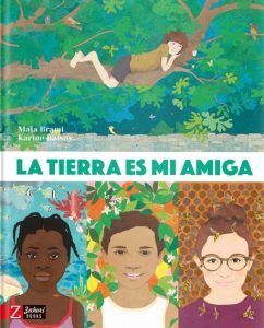 La tierra es mi amiga - Libros infantiles sobre ecologia, medio ambiente y concienciacion La tierra es mi amiga - Libros infantiles sobre ecologia, medio ambiente y concienciacion