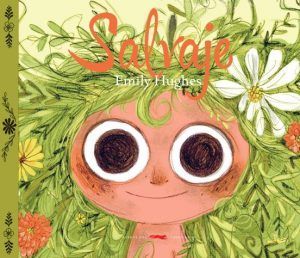 Salvaje de Emily Hughes - Mejores albumes infantiles - Naturaleza, libertad y respeto Salvaje de Emily Hughes - Libros infantiles sobre medio ambiente y entornos naturales